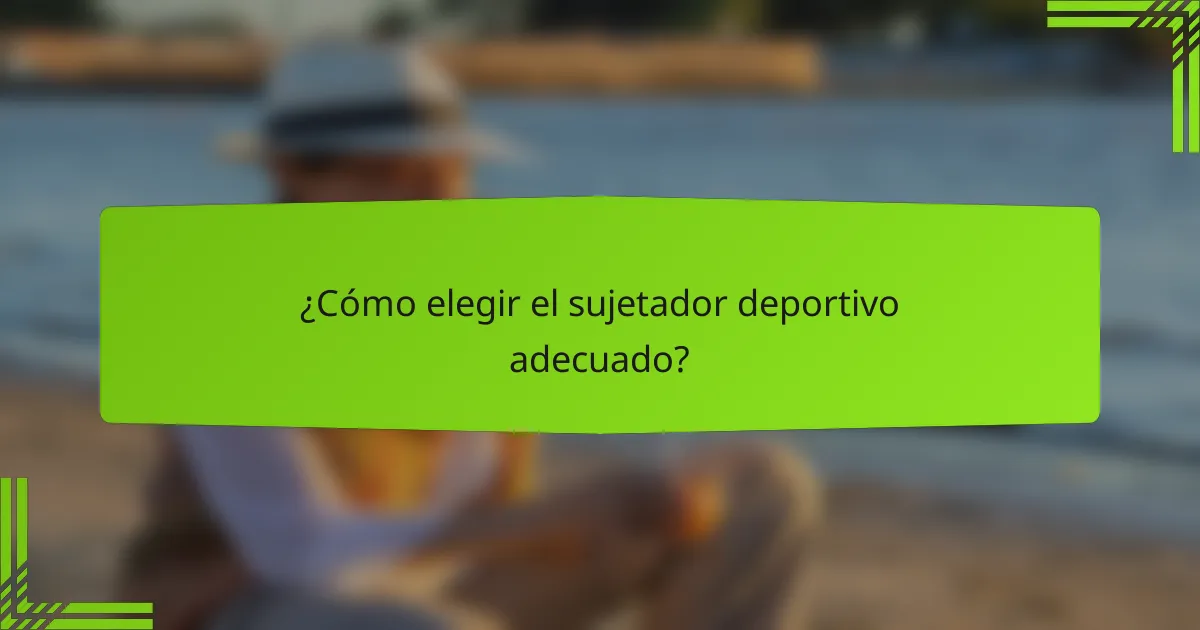 ¿Cómo elegir el sujetador deportivo adecuado?