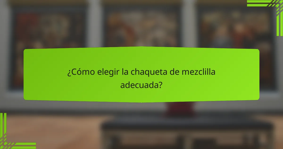 ¿Cómo elegir la chaqueta de mezclilla adecuada?