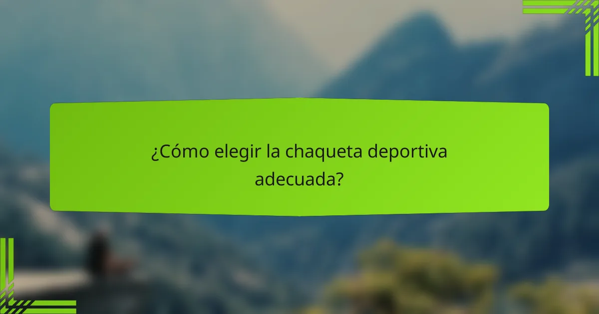 ¿Cómo elegir la chaqueta deportiva adecuada?
