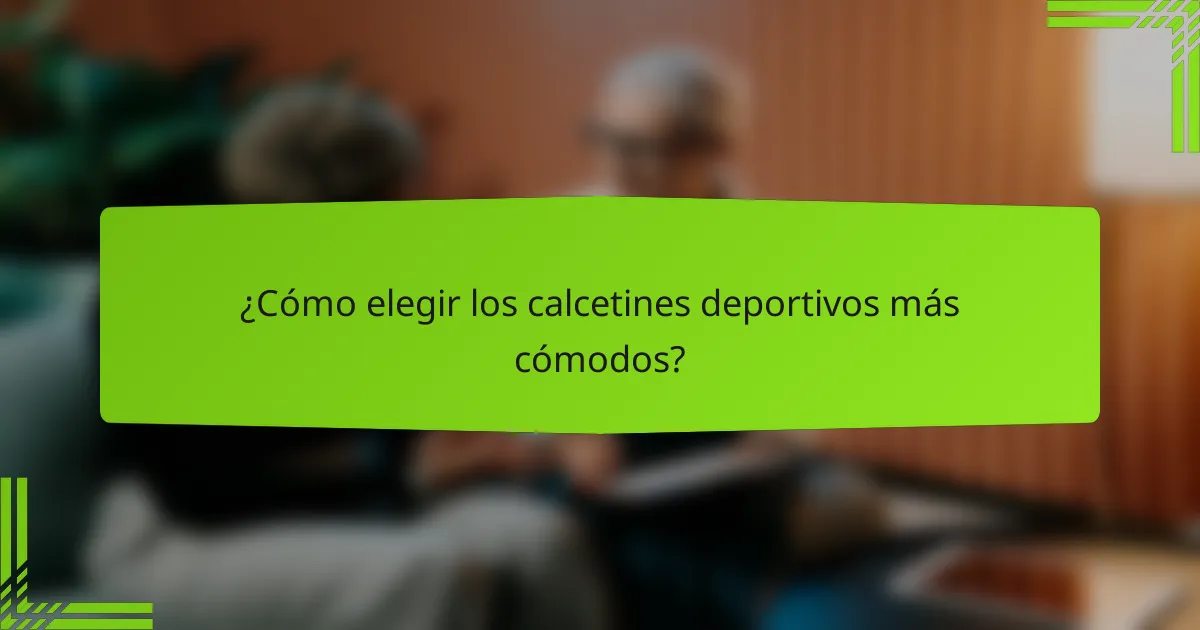 ¿Cómo elegir los calcetines deportivos más cómodos?