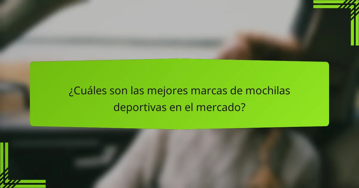 ¿Cuáles son las mejores marcas de mochilas deportivas en el mercado?
