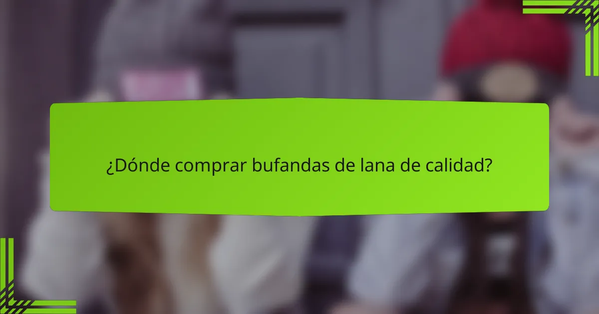 ¿Dónde comprar bufandas de lana de calidad?