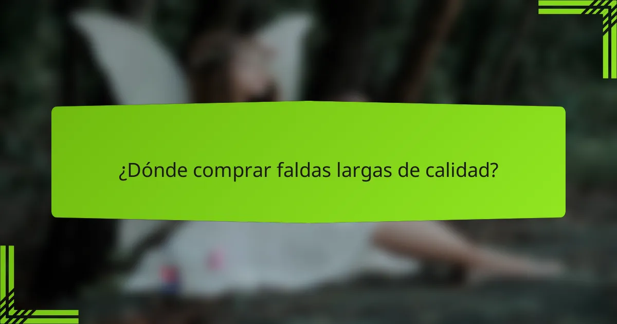 ¿Dónde comprar faldas largas de calidad?