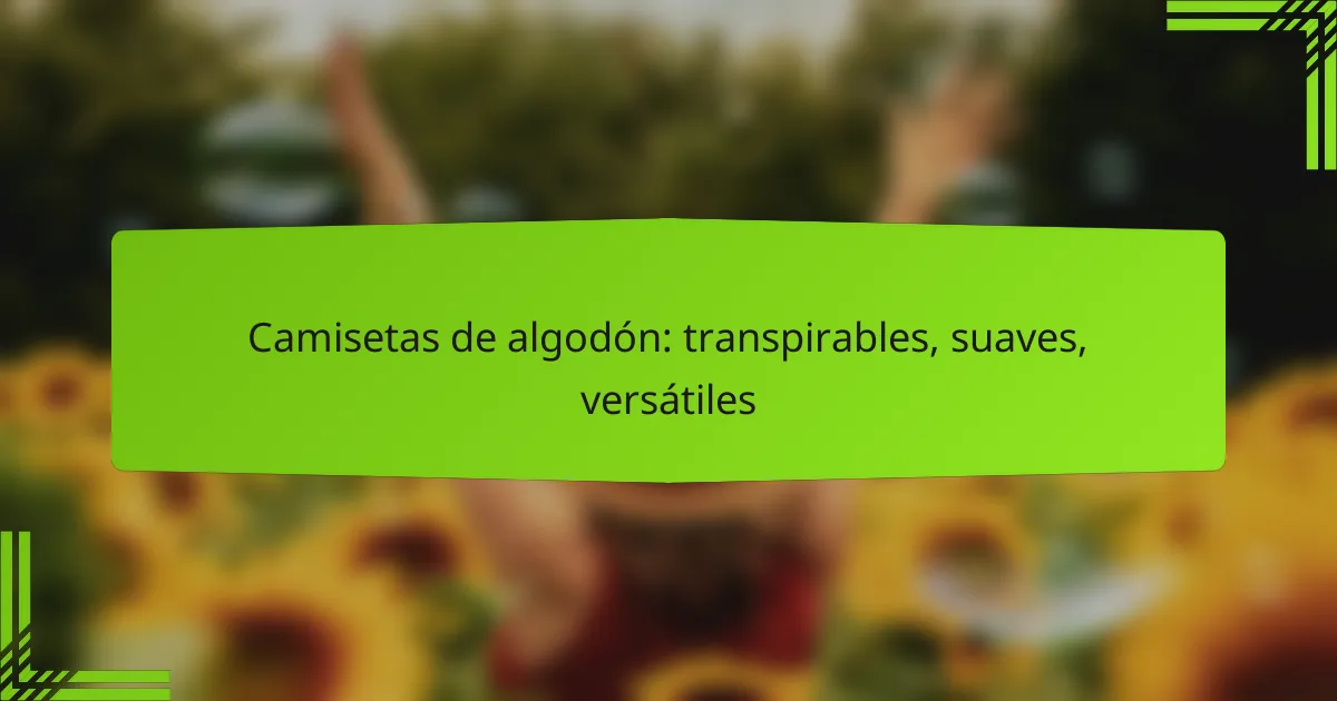 Camisetas de algodón: transpirables, suaves, versátiles