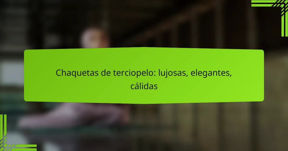 Chaquetas de terciopelo: lujosas, elegantes, cálidas