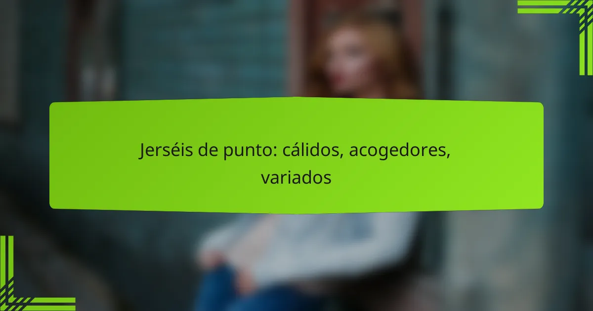 Jerséis de punto: cálidos, acogedores, variados