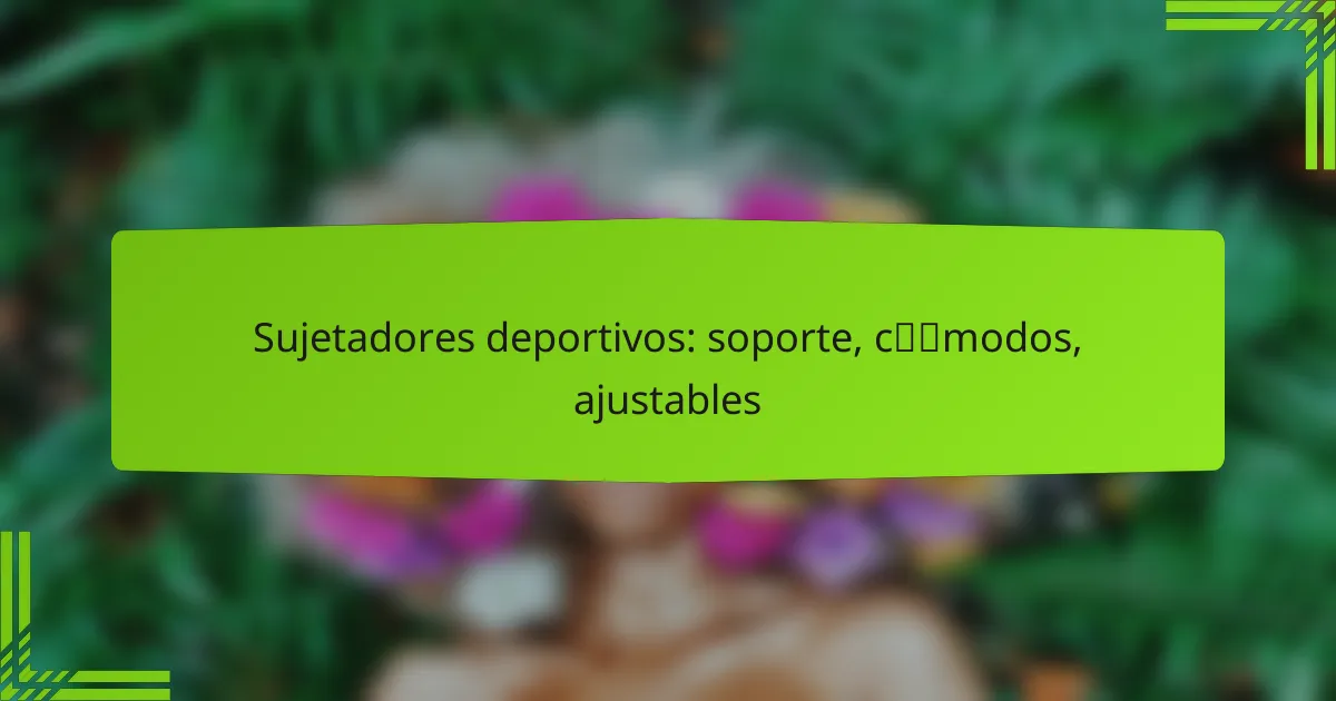 Sujetadores deportivos: soporte, cómodos, ajustables