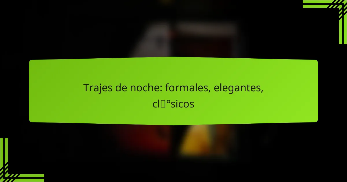 Trajes de noche: formales, elegantes, clásicos