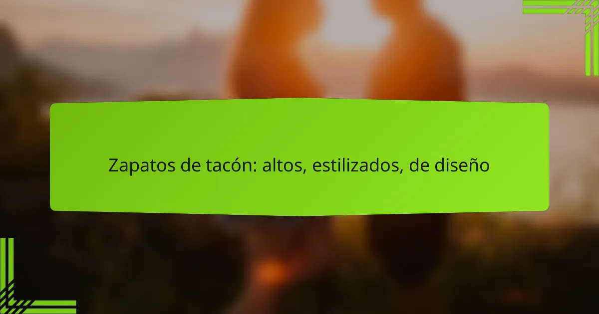 Zapatos de tacón: altos, estilizados, de diseño
