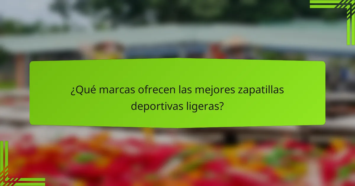 ¿Qué marcas ofrecen las mejores zapatillas deportivas ligeras?