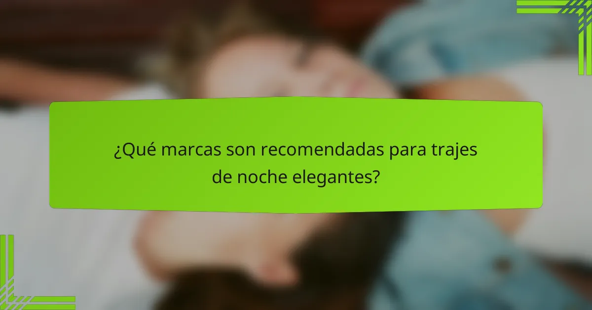 ¿Qué marcas son recomendadas para trajes de noche elegantes?