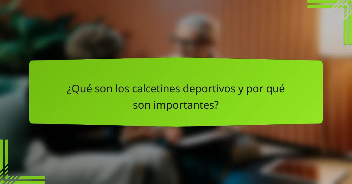¿Qué son los calcetines deportivos y por qué son importantes?